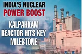 First Criticality of Kalpakkam PFBR: A Milestone in India’s Nuclear Energy